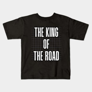 the king od the road Kids T-Shirt